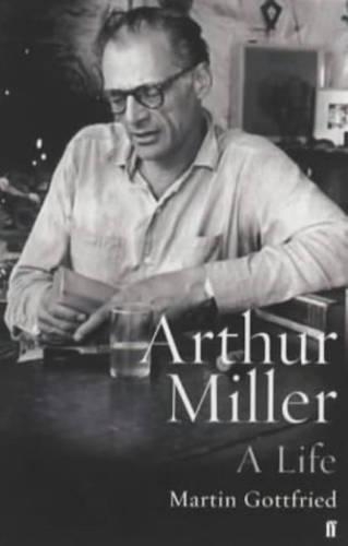 Бумажная книга «Arthur Miller: His Life and Work», автор Мартин Готтфрид - фото №1