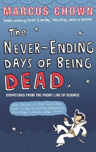 Паперова книга «The Never-Ending Days of Being Dead: Dispatches from the Front Line of Science», автор Маркус Чаун - фото №1