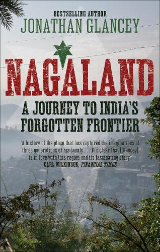 Паперова книга «Nagaland: A Journey to India's Forgotten Frontier», автор Джонатан Гленсі - фото №1