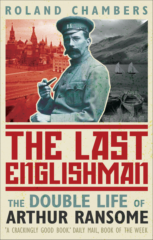 Бумажная книга «The Last Englishman. The Double Life of Arthur Ransome», автор Роланд Чемберс - фото №1