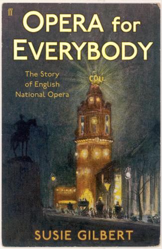 Паперова книга «Opera for Everybody: The Story of English National Opera», автор Сьюзі Гілберт - фото №1