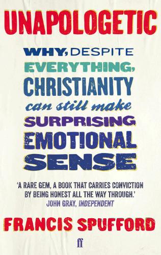 Бумажная книга «Unapologetic: Why, despite everything, Christianity can still make surprising emotional sense», автор Фрэнсис Спаффорд - фото №1