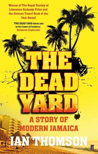 Паперова книга «The Dead Yard: Tales of Modern Jamaica», автор Ієн Томсон - фото №1