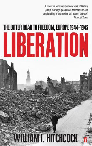 Паперова книга «Liberation: The Bitter Road to Freedom, Europe 1944-1945», автор Вільям Хічкок - фото №1