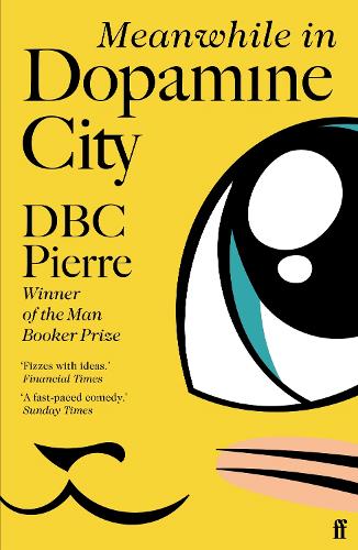 [object Object] «Meanwhile in Dopamine City: Shortlisted for the Goldsmiths Prize 2020», автор Ді-Бі-Сі П'єр - фото №1