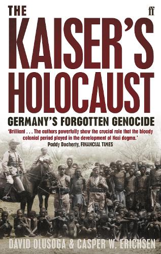 Бумажная книга «The Kaiser's Holocaust: Germany's Forgotten Genocide and the Colonial Roots of Nazism», авторов Каспер Эриксен, Дэвид Олусога - фото №1