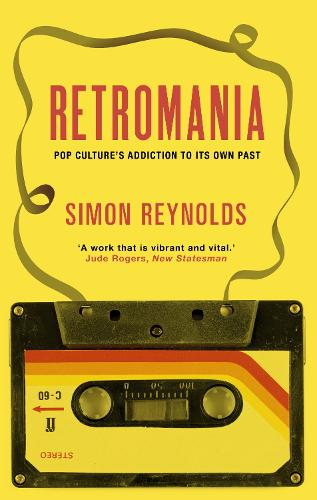 Паперова книга «Retromania: Pop Culture's Addiction to its Own Past», автор Саймон Рейнольдс - фото №1