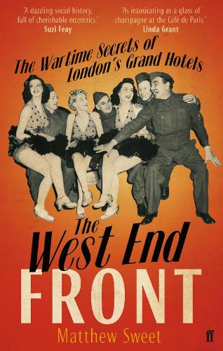 Паперова книга «The West End Front: The Wartime Secrets of London's Grand Hotels», автор Меттью Світ - фото №1