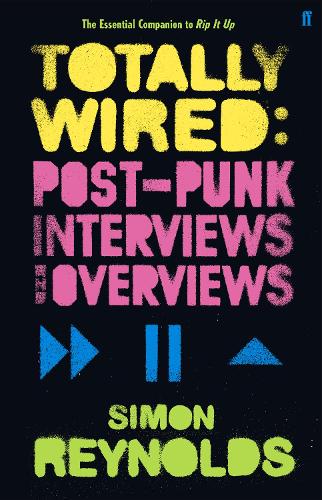 Бумажная книга «Totally Wired: Postpunk Interviews and Overviews», автор Саймон Рейнольдс - фото №1