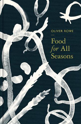 Бумажная книга «Food for All Seasons», автор Оливер Роу - фото №1