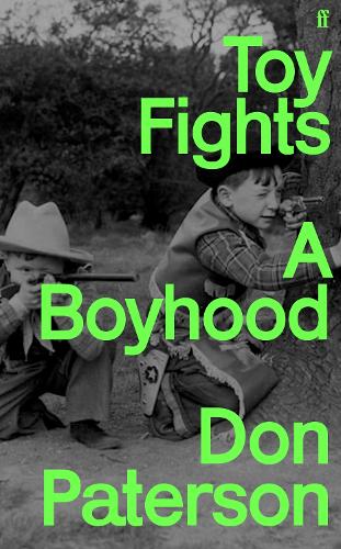 Бумажная книга «Toy Fights: A Boyhood - 'A classic of its kind' William Boyd», автор Дон Патерсон - фото №1