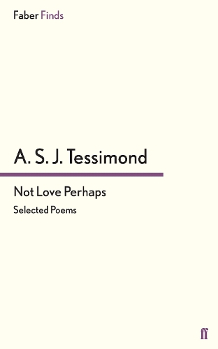 Бумажная книга «Not Love Perhaps: Selected Poems», автор А. С. Дж. Тессимонд - фото №1