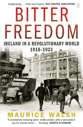 Паперова книга «Bitter Freedom: Ireland In A Revolutionary World 1918–1923», автор Моріс Волш - фото №1