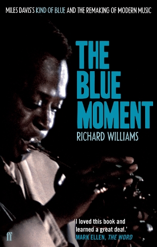 Бумажная книга «The Blue Moment: Miles Davis's Kind of Blue and the Remaking of Modern Music», автор Ричард Уильямс - фото №1