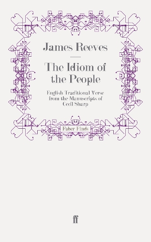 Бумажная книга «The Idiom of the People: English Traditional Verse from the Manuscripts of Cecil Sharp», автор Джеймс Ривз - фото №1