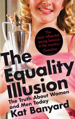 Бумажная книга «The Equality Illusion: The Truth about Women and Men Today», автор Кэт Баньярд - фото №1