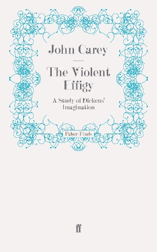 Бумажная книга «The Violent Effigy: A Study of Dickens' Imagination», автор Джон Кери - фото №1