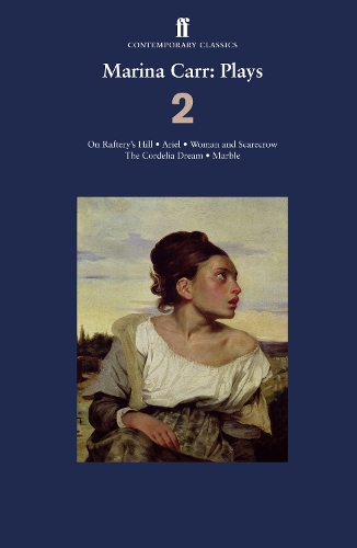Бумажная книга «Marina Carr: Plays 2: On Raftery’s Hill; Ariel; Woman and Scarecrow; The Cordelia Dream; Marble», автор Марина Карр - фото №1
