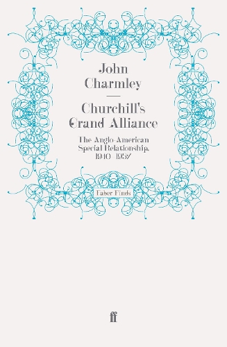 Бумажная книга «Churchill's Grand Alliance: The Anglo-American Special Relationship, 1940-1957», автор Джон Чармли - фото №1
