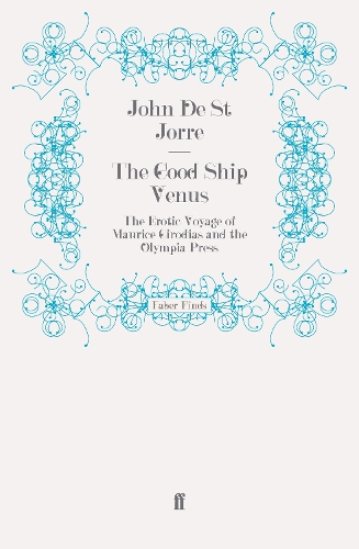 Бумажная книга «The Good Ship Venus: The Erotic Voyage of Maurice Girodias and the Olympia Press», автор Джон де Сен-Жорр - фото №1