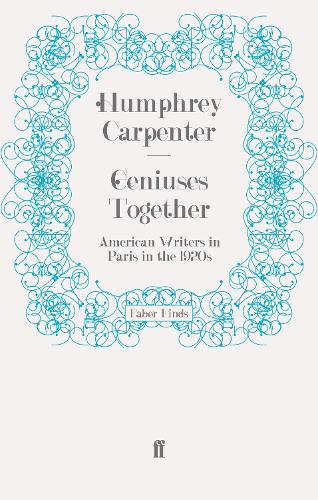 Паперова книга «Geniuses Together: American Writers in Paris in the 1920s», автор Хамфрі Карпентер - фото №1
