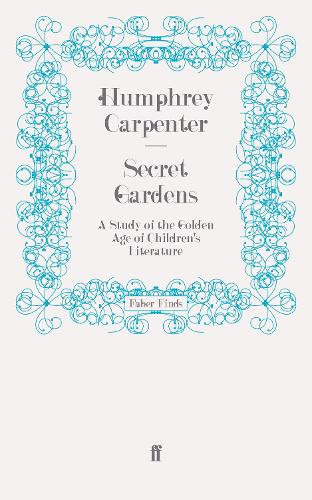 Бумажная книга «Secret Gardens: A Study of the Golden Age of Children's Literature», автор Хамфри Карпентер - фото №1