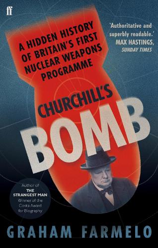 Паперова книга «Churchill's Bomb: A hidden history of Britain's first nuclear weapons programme», автор Грем Фармело - фото №1