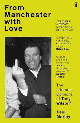 Бумажная книга «From Manchester with Love: The Life and Opinions of Tony Wilson», автор Пол Морли - фото №1