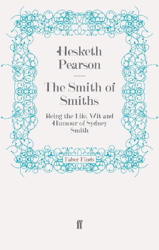 Бумажная книга «The Smith of Smiths: Being the Life, Wit and Humour of Sydney Smith», автор Хескет Пирсон - фото №1