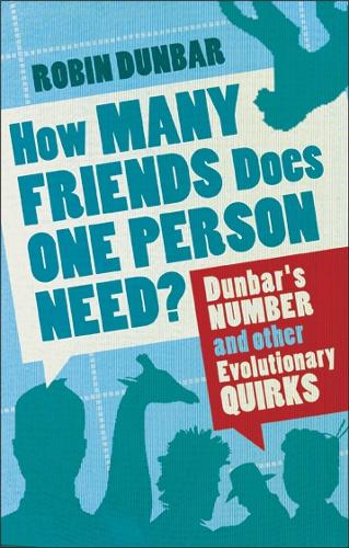 Бумажная книга «How Many Friends Does One Person Need?: Dunbar's Number and Other Evolutionary Quirks», автор Робин Данбар - фото №1