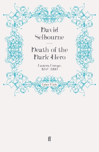 Бумажная книга «Death of the Dark Hero: Eastern Europe, 1987-1990», автор Дэвид Селборн - фото №1