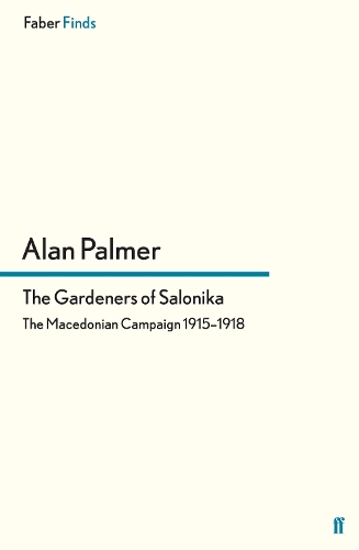 Бумажная книга «The Gardeners of Salonika: The Macedonian Campaign 1915-1918», автор Алан Палмер - фото №1