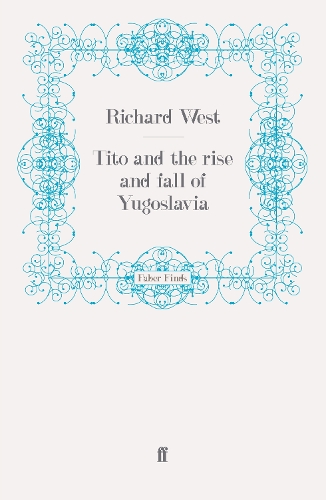 Бумажная книга «Tito and the Rise and Fall of Yugoslavia», автор Ричард Уэст - фото №1