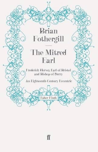 Бумажная книга «The Mitred Earl: Frederick Hervey, Earl of Bristol and Bishop of Derry: An Eighteenth-Century Eccentric», автор Брайан Фотергилл - фото №1