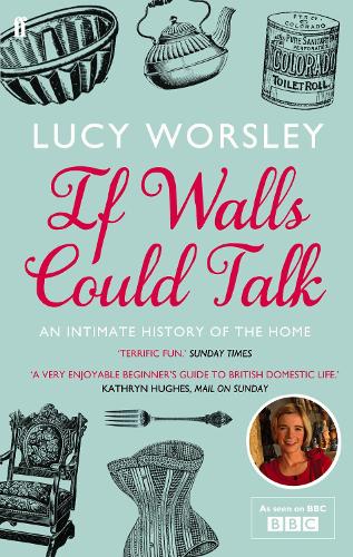 Паперова книга «If Walls Could Talk: An intimate history of the home», автор Люсі Ворслі - фото №1