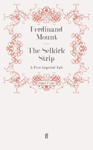 Паперова книга «The Selkirk Strip: A Post-Imperial Tale», автор Фердінанд Маунт - фото №1