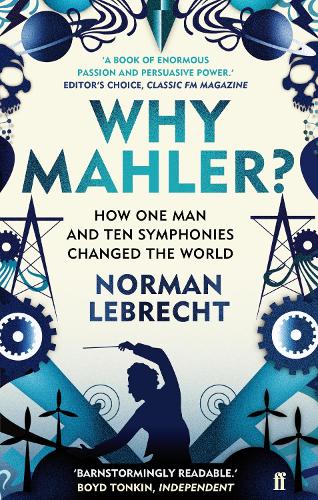 Бумажная книга «Why Mahler?: How One Man and Ten Symphonies Changed the World», автор Норман Лебрехт - фото №1