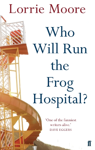 Паперова книга «Who Will Run the Frog Hospital?: 'So marvellous that it often stops one in one's tracks.' OBSERVER», автор Лоррі Мур - фото №1