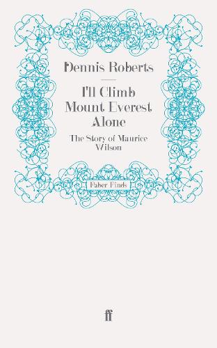 Бумажная книга «I'll Climb Mount Everest Alone: The Story of Maurice Wilson», автор Деннис Робертс - фото №1