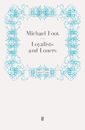 Бумажная книга «Loyalists and Loners», автор Майкл Фут - фото №1