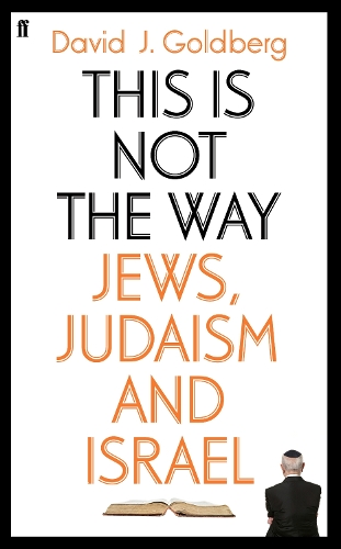 Паперова книга «This is Not the Way: Jews, Judaism and the State of Israel», автор Девід Голдберг - фото №1