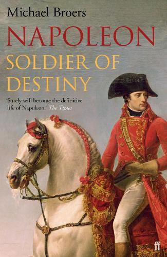 Бумажная книга «Napoleon: Soldier of Destiny», автор Майкл Броерс - фото №1
