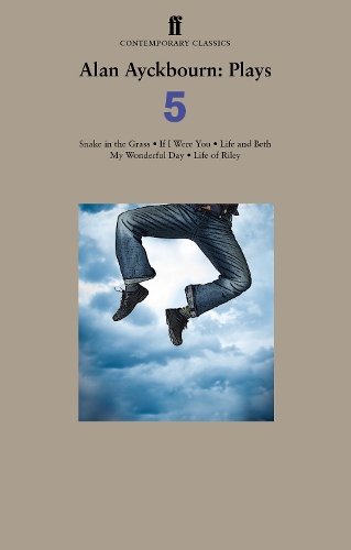Бумажная книга «Alan Ayckbourn Plays 5: Snake in the Grass; If I Were You; Life and Beth; My Wonderful Day; Life of Riley», автор Алан Эйкборн - фото №1