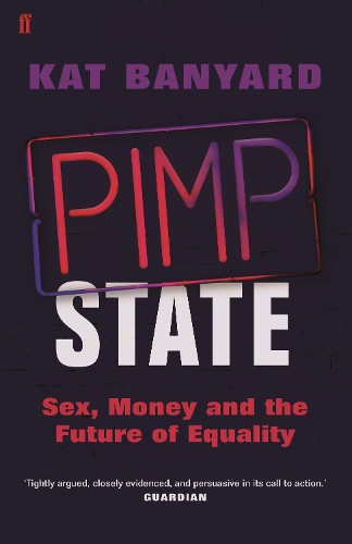 Бумажная книга «Pimp State: Sex, Money and the Future of Equality», автор Кэт Баньярд - фото №1