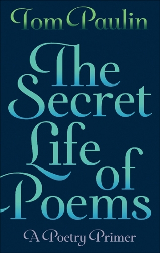 Бумажная книга «The Secret Life of Poems: A Poetry Primer», автор Том Паулин - фото №1