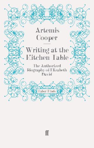 Бумажная книга «Writing at the Kitchen Table: The Authorized Biography of Elizabeth David», автор Артемий Купер - фото №1