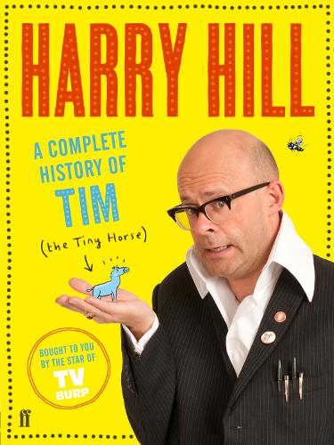 Бумажная книга «A Complete History of Tim (the Tiny Horse)», автор Гарри Хилл - фото №1