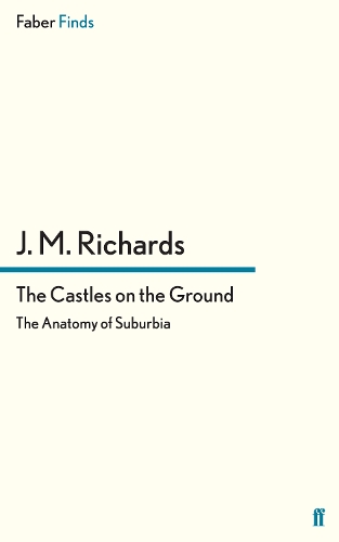 Бумажная книга «The Castles on the Ground: The Anatomy of Suburbia», автор Дж. М. Ричардс - фото №1