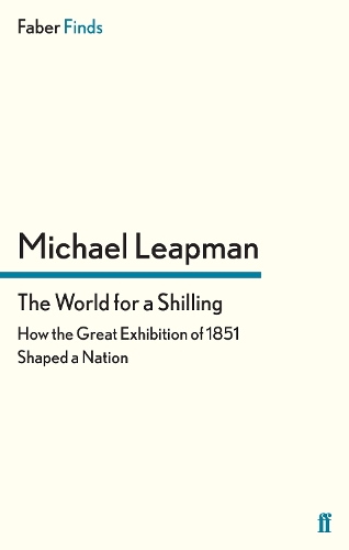 Бумажная книга «The World for a Shilling: How the Great Exhibition of 1851 Shaped a Nation», автор Майкл Липман - фото №1