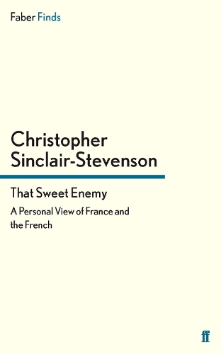 Бумажная книга «That Sweet Enemy: A Personal View of France and the French», автор Кристофер Синклер-Стивенсон - фото №1
